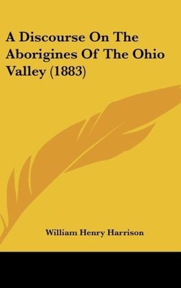 A Discourse On The Aborigines Of The Ohio Valley (1883)