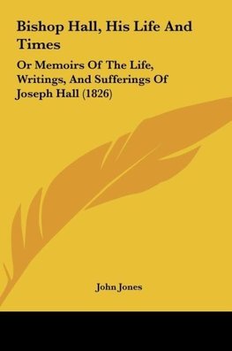 Bishop Hall, His Life And Times