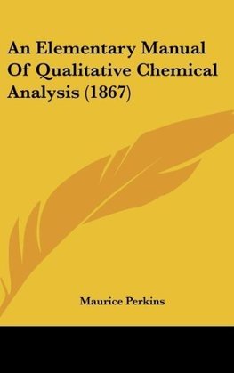 An Elementary Manual Of Qualitative Chemical Analysis (1867)