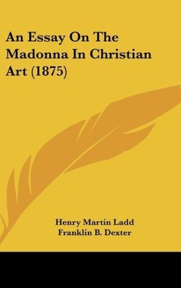 An Essay On The Madonna In Christian Art (1875)