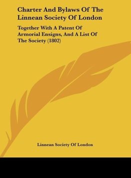 Charter And Bylaws Of The Linnean Society Of London