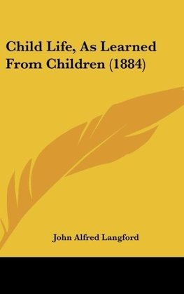 Child Life, As Learned From Children (1884)