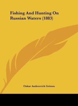 Fishing And Hunting On Russian Waters (1883)