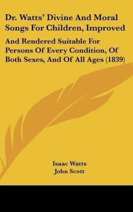 Dr. Watts' Divine And Moral Songs For Children, Improved