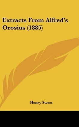 Extracts From Alfred's Orosius (1885)