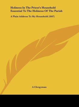 Holiness In The Priest's Household Essential To The Holiness Of The Parish