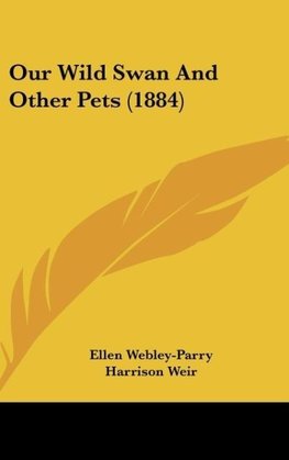 Our Wild Swan And Other Pets (1884)