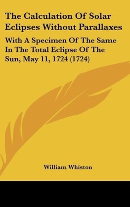 The Calculation Of Solar Eclipses Without Parallaxes