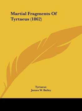 Martial Fragments Of Tyrtaeus (1862)