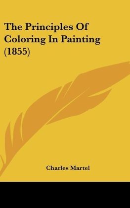 The Principles Of Coloring In Painting (1855)