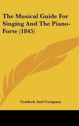 The Musical Guide For Singing And The Piano-Forte (1845)