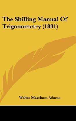 The Shilling Manual Of Trigonometry (1881)