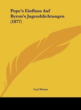 Pope's Einfluss Auf Byron's Jugenddichtungen (1877)