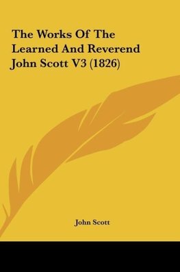 The Works Of The Learned And Reverend John Scott V3 (1826)