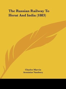 The Russian Railway To Herat And India (1883)