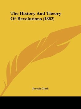 The History And Theory Of Revolutions (1862)