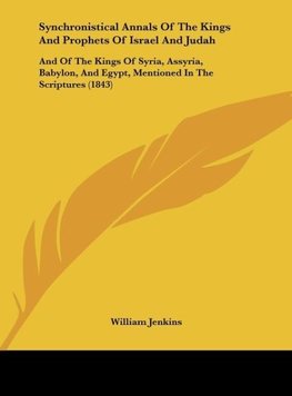 Synchronistical Annals Of The Kings And Prophets Of Israel And Judah