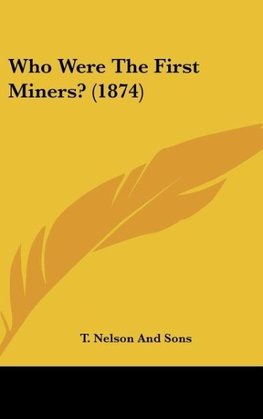 Who Were The First Miners? (1874)