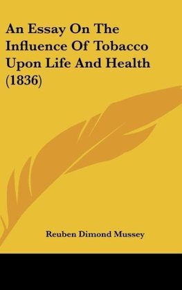 An Essay On The Influence Of Tobacco Upon Life And Health (1836)