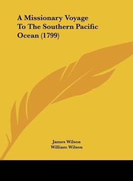 A Missionary Voyage To The Southern Pacific Ocean (1799)