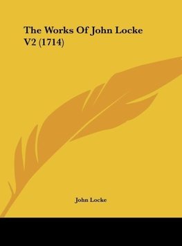 The Works Of John Locke V2 (1714)