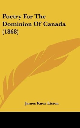 Poetry For The Dominion Of Canada (1868)