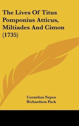 The Lives Of Titus Pomponius Atticus, Miltiades And Cimon (1735)