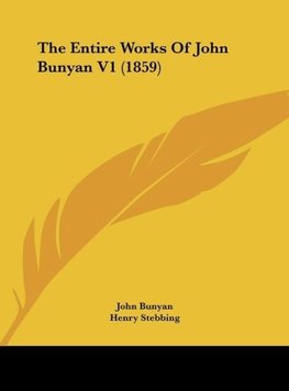 The Entire Works Of John Bunyan V1 (1859)