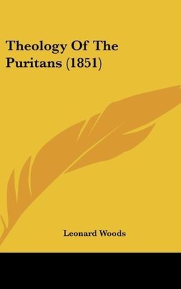 Theology Of The Puritans (1851)