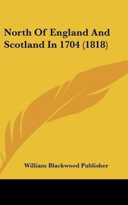 North Of England And Scotland In 1704 (1818)