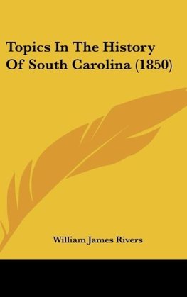 Topics In The History Of South Carolina (1850)