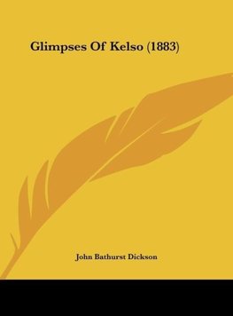 Glimpses Of Kelso (1883)