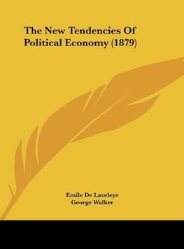 The New Tendencies Of Political Economy (1879)