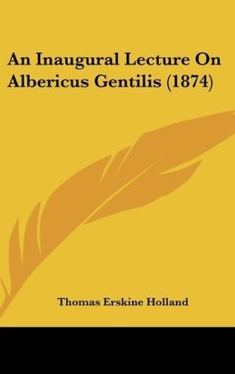 An Inaugural Lecture On Albericus Gentilis (1874)