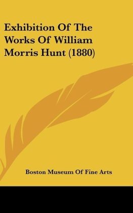 Exhibition Of The Works Of William Morris Hunt (1880)