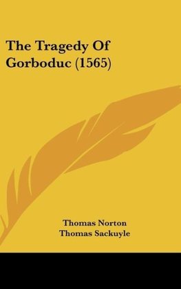 The Tragedy Of Gorboduc (1565)