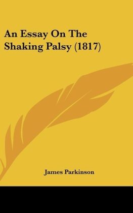 An Essay On The Shaking Palsy (1817)