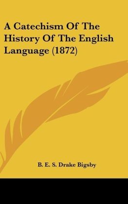 A Catechism Of The History Of The English Language (1872)