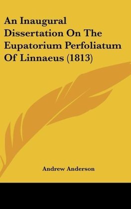 An Inaugural Dissertation On The Eupatorium Perfoliatum Of Linnaeus (1813)