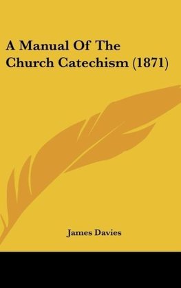 A Manual Of The Church Catechism (1871)