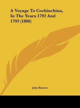 A Voyage To Cochinchina, In The Years 1792 And 1793 (1806)