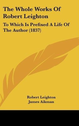 The Whole Works Of Robert Leighton