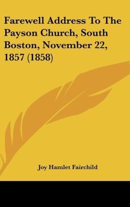 Farewell Address To The Payson Church, South Boston, November 22, 1857 (1858)