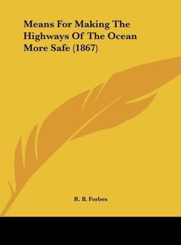 Means For Making The Highways Of The Ocean More Safe (1867)