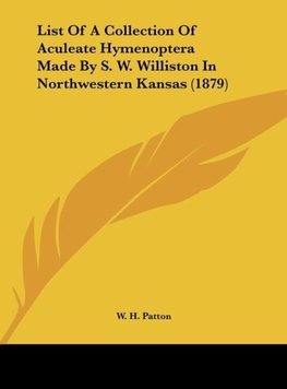 List Of A Collection Of Aculeate Hymenoptera Made By S. W. Williston In Northwestern Kansas (1879)