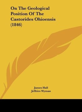 On The Geological Position Of The Castorides Ohioensis (1846)