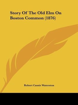 Story Of The Old Elm On Boston Common (1876)