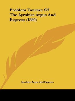 Problem Tourney Of The Ayrshire Argus And Express (1880)