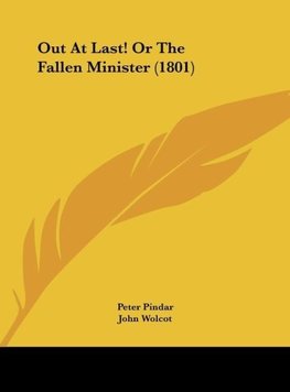 Out At Last! Or The Fallen Minister (1801)