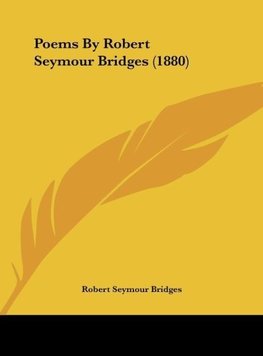 Poems By Robert Seymour Bridges (1880)